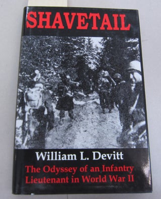 Item #66951 Shavetail: The Odyssey of an Infantry Lieutenant in World War II. William L. Devitt