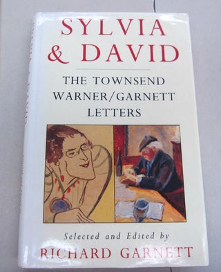 Item #66960 Sylvia & David; The Townsend Warner/Garnett Letters. Richard Garnett, Sylvia Townsend...