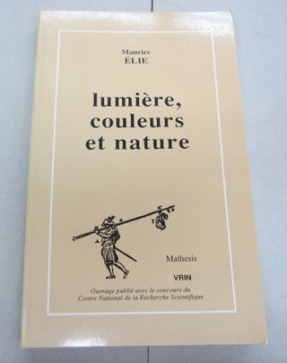 Item #66963 Lumière, couleurs et nature. Maurice Èlie, François Dagognet, preface