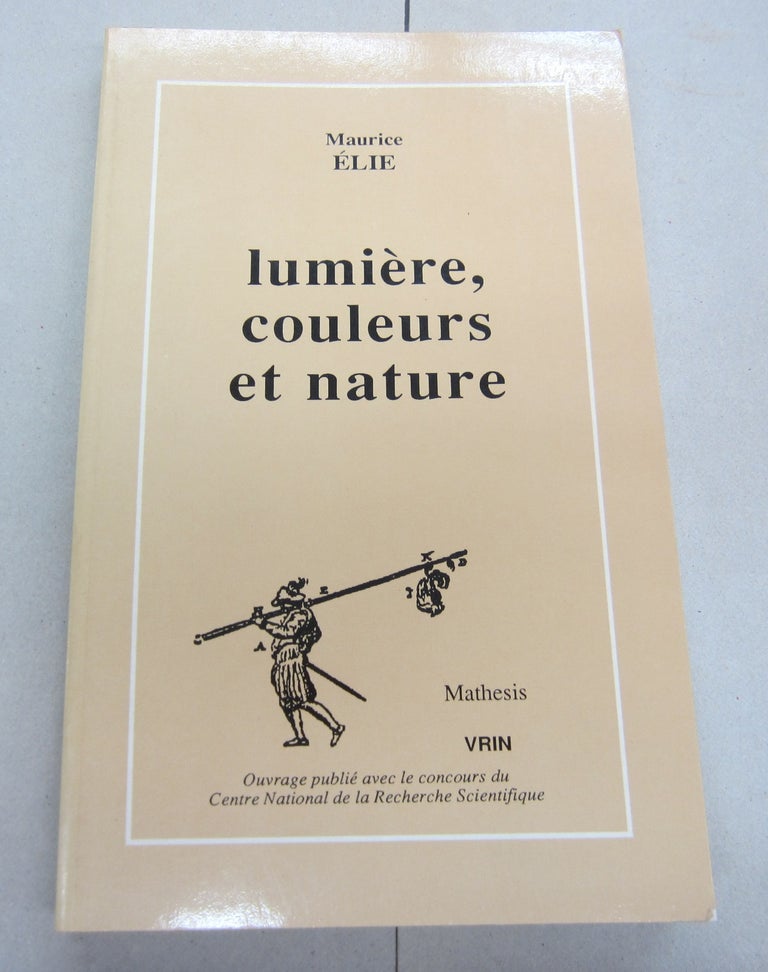 Item #66963 Lumière, couleurs et nature. Maurice Èlie, François Dagognet, preface.