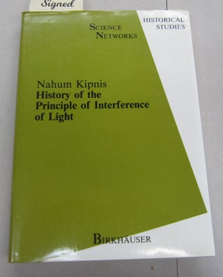 Item #66977 History of the Principle of Interference of Light. Nahum Kipnis