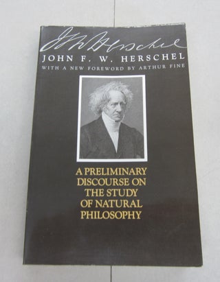 Item #66999 A Preliminary Discourse on the study of Natural Philosophy. John F. Herschel, Arthur...