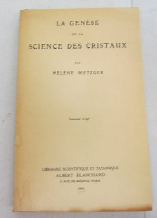 Item #67028 La genèse de la science des cristaux. Hélène Metzger