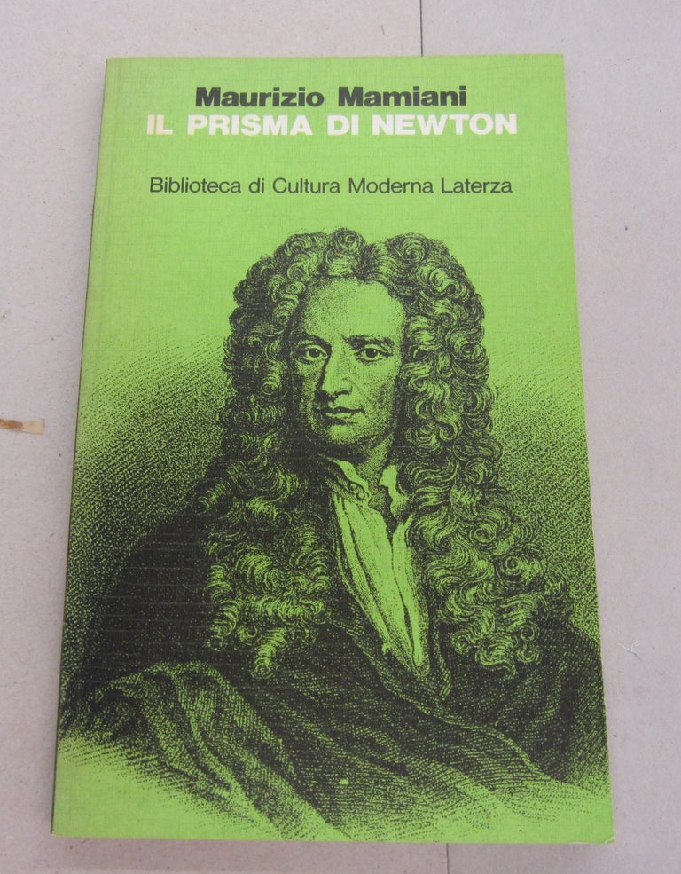 Item #67065 Il Prisma di Newton; I Meccaniksmi dell'invenzione scientifica. Maurizio Mamiani.