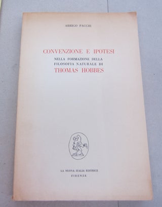 Item #67085 Convenzione e Ipotesi Nella Formazione della Filosofia Naturale di Thomas Hobbes....
