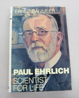 Item #67097 Paul Ehrlich: Scientist for Life. Ernest Baumler, Grant Edwards
