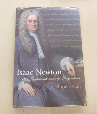 Item #67130 Isaac Newton: Eighteenth-Century Perspectives. A. Rupert Hall
