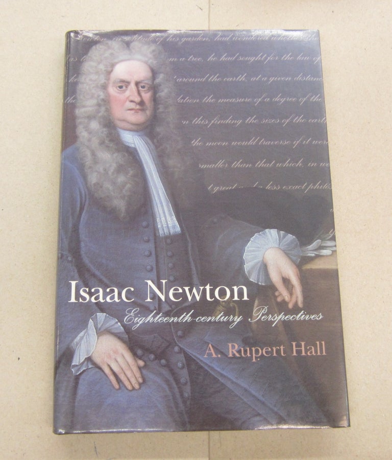 Item #67130 Isaac Newton: Eighteenth-Century Perspectives. A. Rupert Hall.