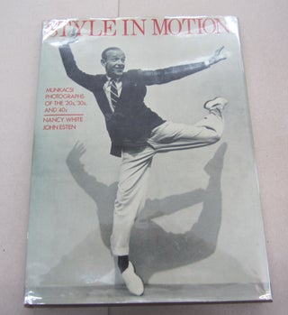 Item #67142 Style in Motion: Munkacsi Photographs of the 30S, 40S, and 50s. Nancy White, John Esten