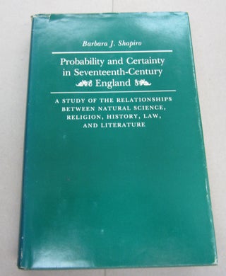 Item #67182 Probability and Certainty in Seventeenth-Century England; A Study of the...