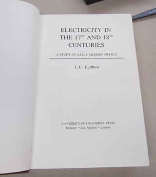 Electricity in the 17th & 18th Centuries; A Study of Early Modern Physics