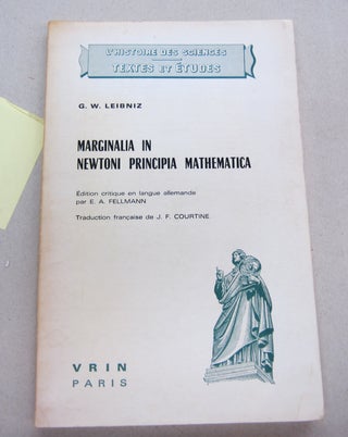 Item #67217 Marginalia in Newtoni Principia Mathematica (1687). G. W. Leibniz, E. A. Fellmann