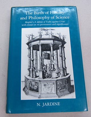 Item #67219 The Birth of History and Philosophy of Science; Kepler's A defence of Tycho against...