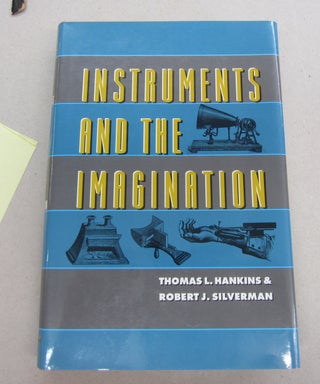 Item #67224 Instruments and the Imagination. Thomas L. Hankins, Robert J. Silverman