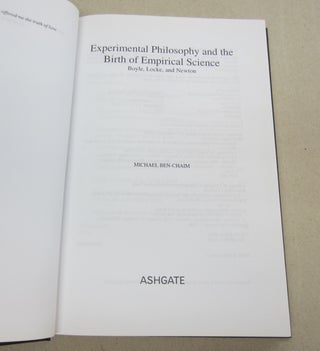 Experimental Philosophy and the Birth of Empirical Science; Boyle, Locke and Newton