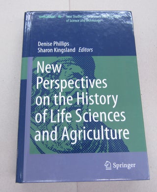 Item #67241 New Perspectives on the History of Life Sciences and Agriculture. Denise Phillips,...