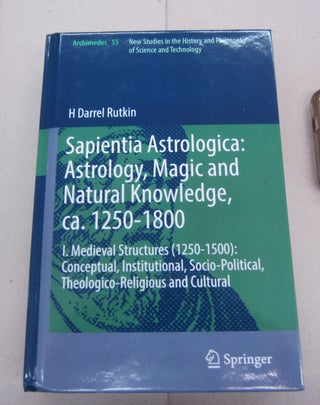 Item #67242 Sapientia Astrologica: Astrology, Magic and Natural Knowledge, ca. 1250-1800 : I....