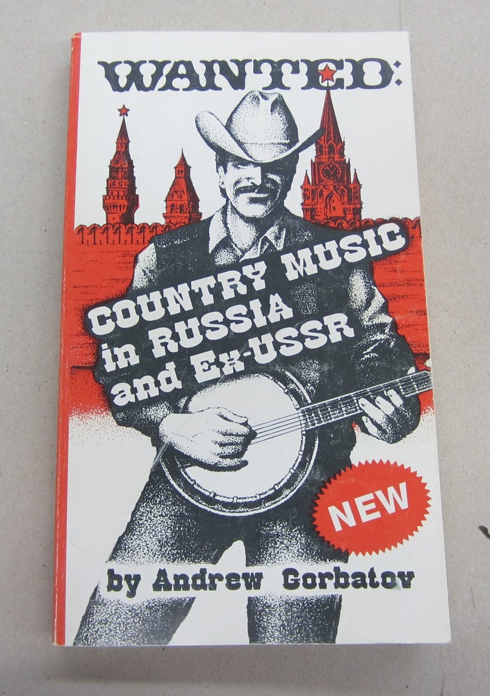 Item #67264 Wanted: Coiuntry Music in Russia and Ex-USSR. Andrew Gorbatov and, Joy Williams.
