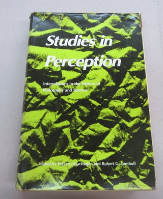 Item #67292 Studies in Perception; Interrelations in the History of Philosophy and Science. Peter...