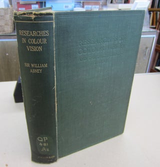 Item #67326 Researches in Colour Vision and the Trichromatic Theory. Sir William de W. Abney