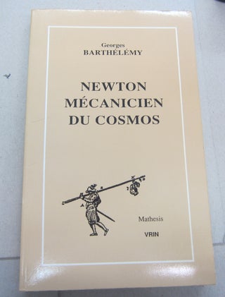 Item #67340 Newton Mécanicien du Cosmos. Georges Barthélémy