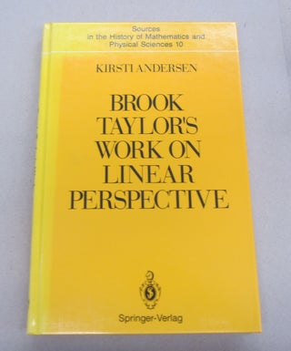Item #67348 Brook Taylor's Work on Linear Perspective; A Study of Taylor's Role in the History of...
