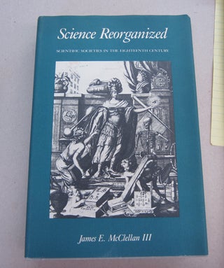 Item #67353 Science Reorganized: Scientific Societies in the Eighteenth Century. James E. III...