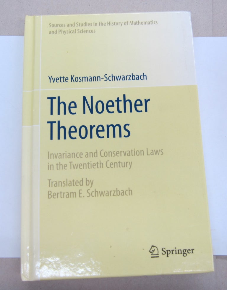 Item #67386 The Noether Theorems. Invariance and Conservation Laws in the Twentieth Century. Yvette Kosmann-Schwarzbach.