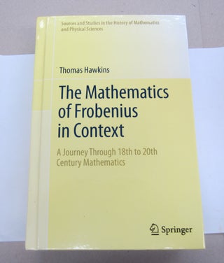 Item #67387 The Mathematics of Frobenius in Context: A Journey Through 18th to 20th Century...