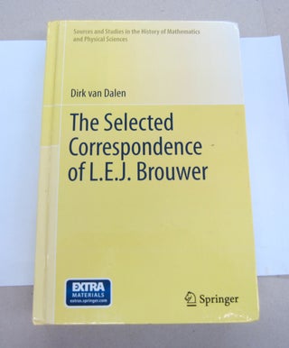 Item #67390 The Selected Correspondence of L.E.J. Brouwer. Dirk van Dalen