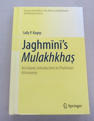 Item #67396 Jagmini's Mulakhkhas; An Islamic Introduction to Ptolemaic Astronomy. Sally P. Ragep