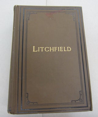 Item #67405 History of Litchfield and an Account of its Centennial Celebration 1895. James E. Chase