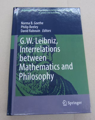 Item #67416 G.w. Leibniz : Interrelations Between Mathematics and Philosophy. Norma B. Goethe,...