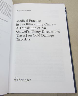 Medical Practice in Twelfth-century China - A Translation of Xu Shuwei's Ninety Discussions [Cases] on Cold Damage Disorders.
