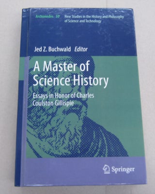 Item #67419 A Master of Science History Essays in Honor of Charles Coulston Gillispie. Jed Z....
