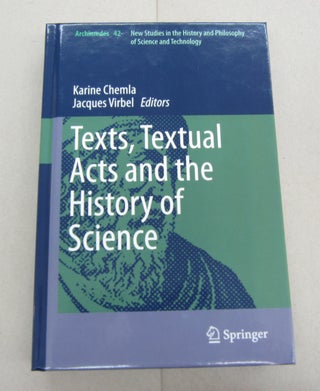 Item #67421 Texts, Textual Acts and the History of Science. Karine Chemla, Jacques Virbel, EDT