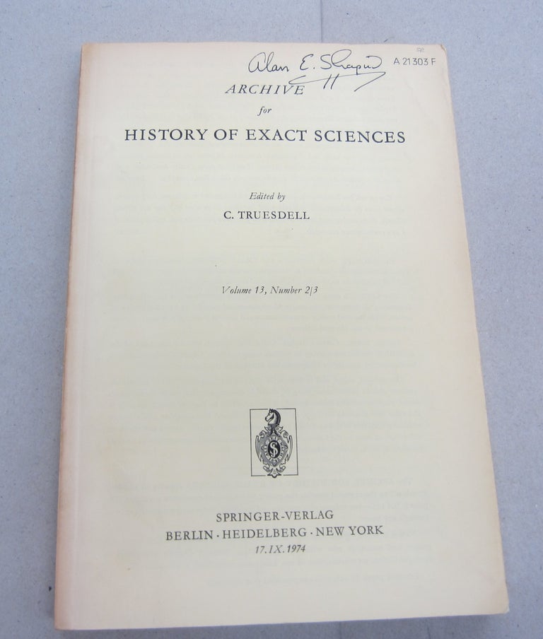 Item #67431 Archive for History of Exact Sciences Volume 13, Number 2 / 3. C. Truesdell.