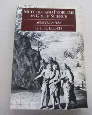 Item #67434 Methods and Problems in Greek Science: Selected Papers. G. E. R. Lloyd