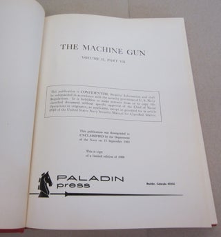 The Machine Gun Volume II, Part VII; History, Evolution, and Development of Manual, Automatic, and Airborne Repeating Weapons