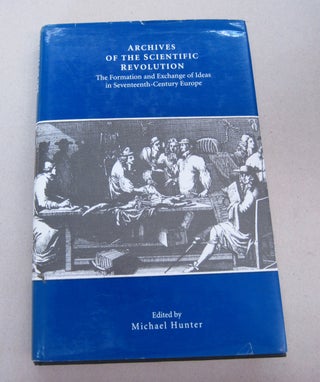 Item #67509 Archives of the Scientific Revolution: The Formation & Exchange of Ideas in 17th...
