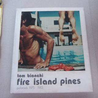 Item #67520 Fire Island Pines. Polaroids, 1975-1983. Tom Bianchi, Edmund White