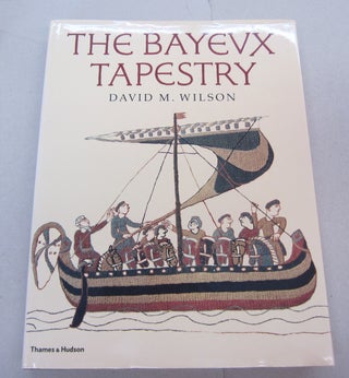Item #67539 The Bayeux Tapestry: The Complete Tapestry in Color. David A. WILSON