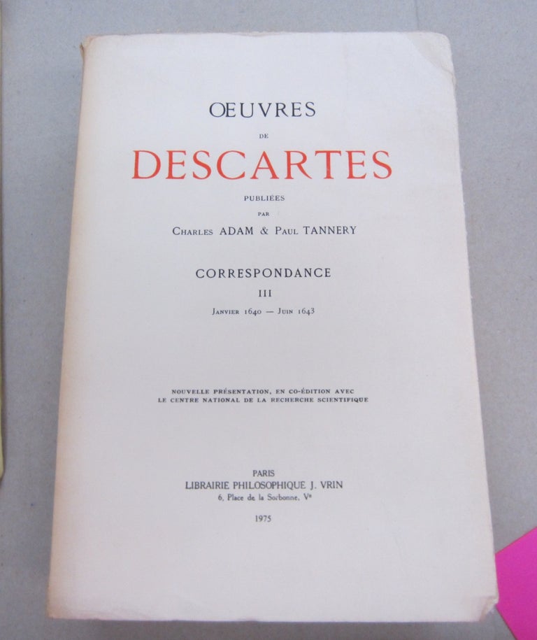 Item #67562 Œuvres de Descartes: Correspondance III (janvier 1640 - juin 1643). René Descartes, Charles Adam, Paul Tannery.
