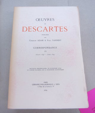 Item #67563 Œuvres de Descartes: Correspondance IV (juillet 1643 - avril 1647). René...
