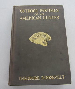 Item #67622 Outdoor Pastimes of an American Hunter. Theodore Roosevelt