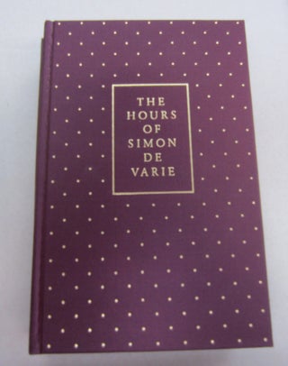 Item #67640 The Hours of Simon de Varie. James H. Marrow