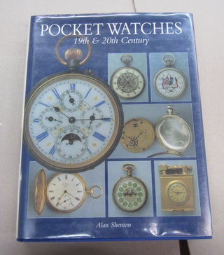 Item #67694 Pocket Watches 19th & 20th Century. Alan Shenton