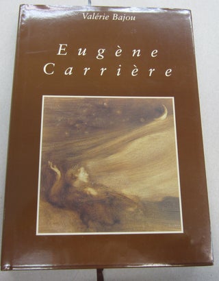 Item #67780 Eugène Carrière: Intimist Portrait 1849-1906. Valérie Bajou