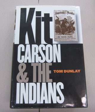 Item #67809 Kit Carson & the Indians. Tom Dunlay