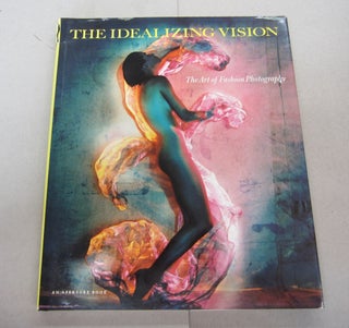Item #67838 The Idealizing Vision : The Art of Fashion. William Ewing, Richard Martin Anne...
